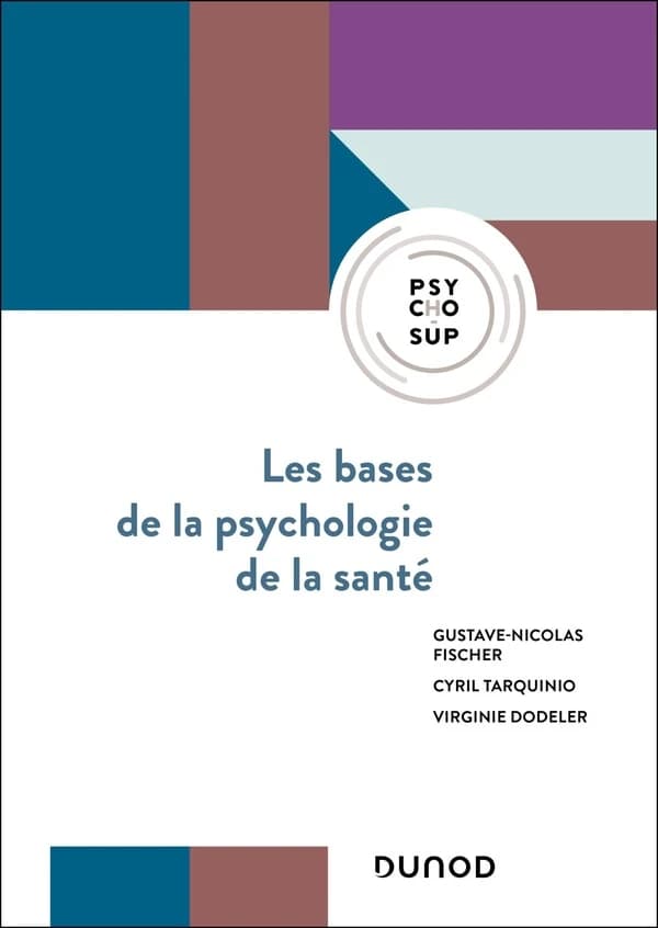 Les bases de la psychologie de la santé : concepts, applications et perspectives (Nouvelle présentation) Gustave-Nicolas Fischer, Cyril Tarquinio, Virginie Dodeler