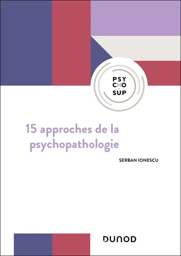 15 approches de la psychopathologie (5e éd.) Serban Ionescu