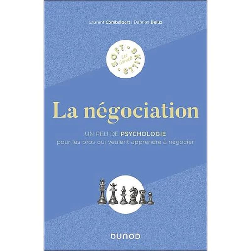 CAMPUS LA NEGOCIATION - UN PEU DE PSYCHOLOGIE POUR LES PROS QUI VEULENT APPRENDRE A NEGOCIER