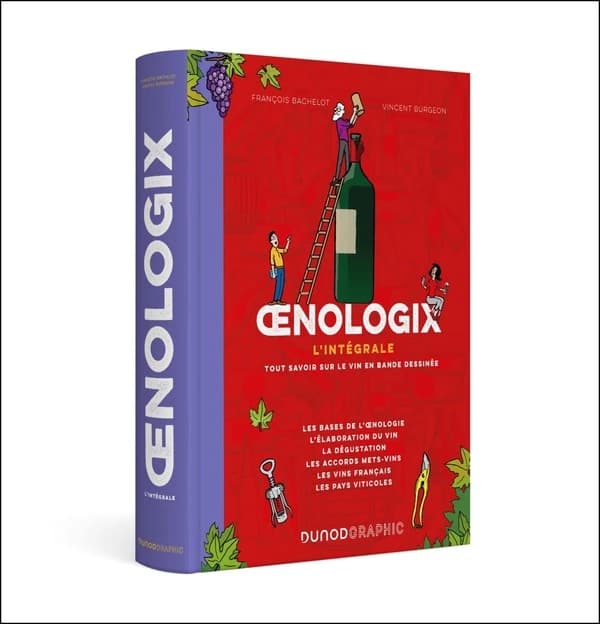 Oenologix : l'intégrale : tout savoir sur le vin en bande dessinée