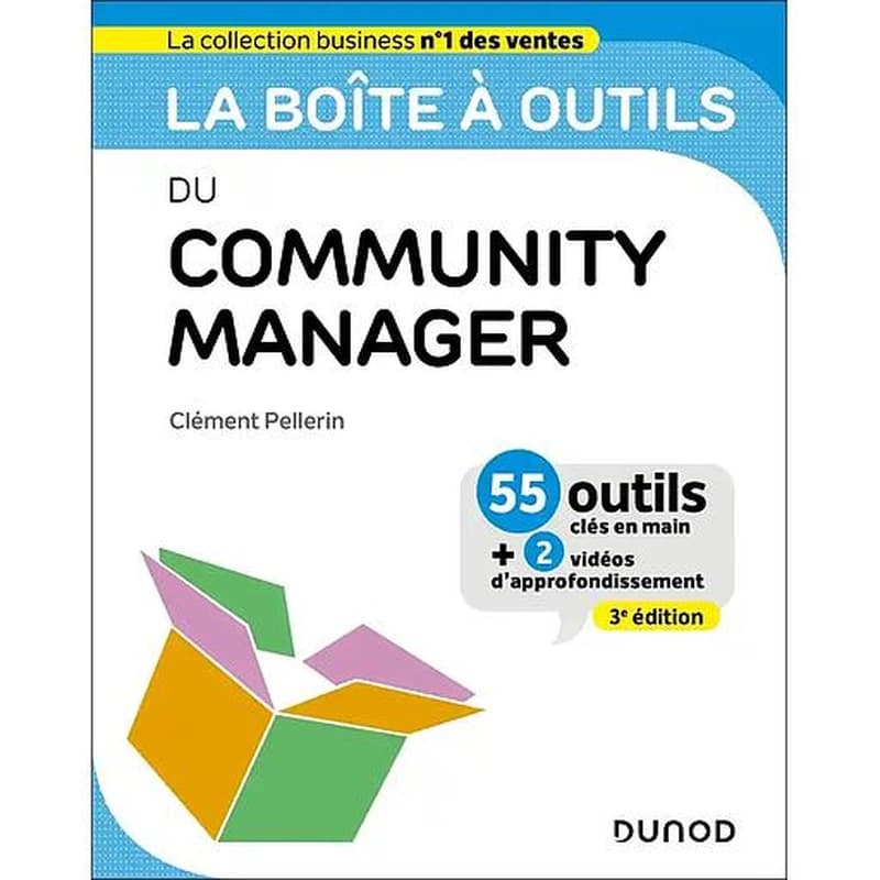 CAMPUS LA BOITE A OUTILS DU COMMUNITY MANAGER - 3E ED. - 55 OUTILS ET METHODES