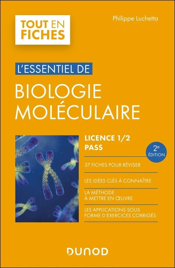L'essentiel de biologie moléculaire (2e éd. [enrichie et mise à jour]) Philippe Luchetta,...
