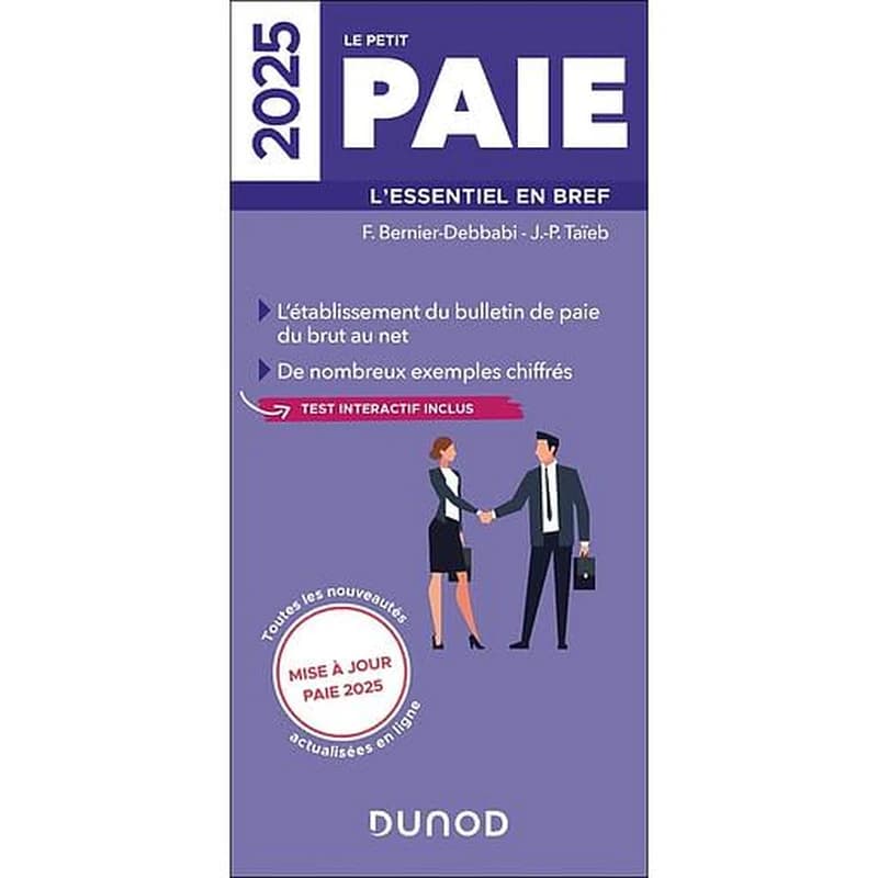 Le petit paie : l'essentiel en bref : l'établissement du bulletin de paie du brut au net... ([Éd.] 2025, mise à jour) F. Bernier-Debbabi, J.-P. Taïeb