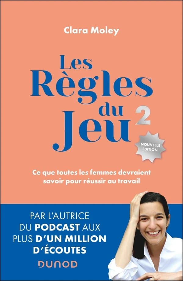 Les règles du jeu : ce que toutes les femmes devraient savoir pour réussir au travail... (2e éd.) Clara Moley