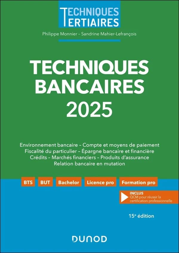 Techniques bancaires, 2025 : environnement bancaire, compte et moyens de paiement, fiscalité du particulier, épargne bancaire et financière... (15e éd.) Philippe Monnier, Sandrine Mahier-Lefrançois