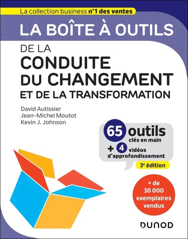 La boîte à outils de la conduite du changement et de la transformation (3e éd.) David Autissier, Jean-Michel Moutot, Kevin J. Johnson