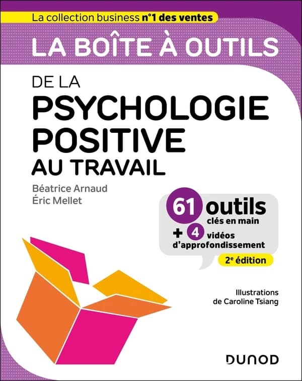 La boîte à outils de la psychologie positive au travail (2e éd.) Béatrice Arnaud, Éric Mellet ; illustrations de Caroline Tsiang