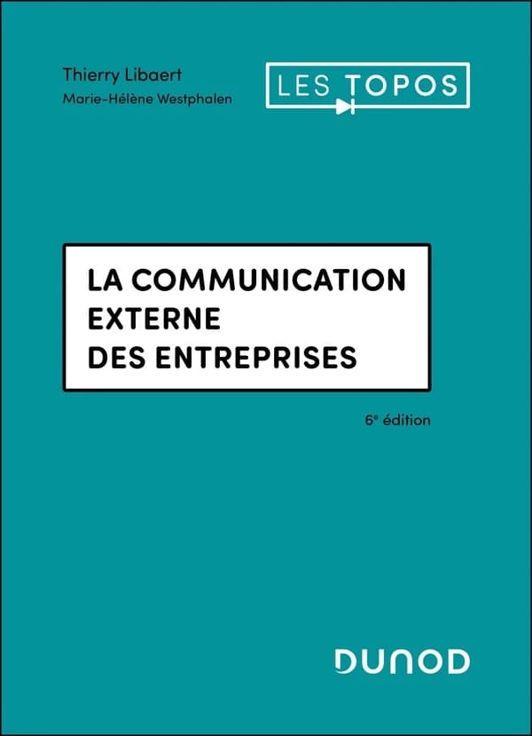 La communication externe des entreprises (6e éd.) Thierry Libaert, Marie-Hélène Westphalen