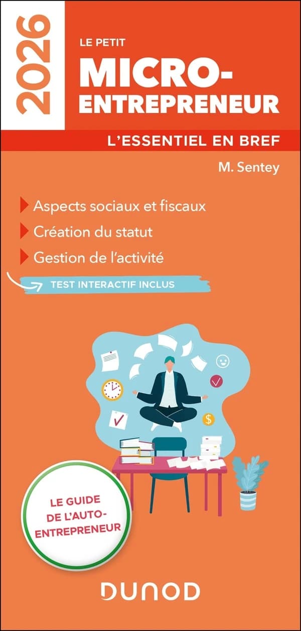 Le petit micro-entrepreneur : l'essentiel en bref ([Éd.] 2026) M. Sentey