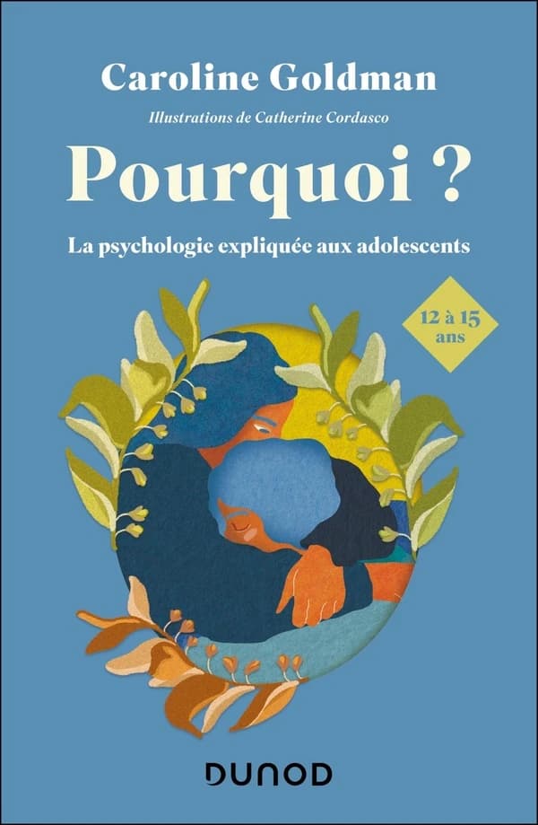 Pourquoi ?. [Tome 3], La psychologie expliquée aux adolescents de 12 à 15 ans