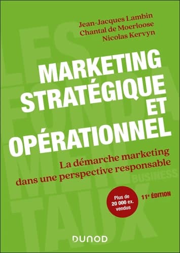 Marketing stratégique et opérationnel : la démarche marketing dans une perspective responsable (11e éd.) Jean-Jacques Lambin, Chantal De Moerloose, Nicolas Kervyn