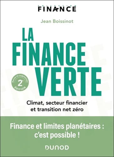 La finance verte : climat, secteur financier et transition net zéro (2e éd. revue et augmentée) Jean Boissinot