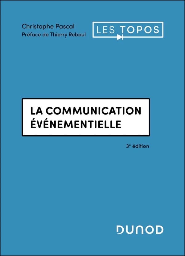 La communication événementielle (3e éd.) Christophe Pascal ; [préface de Thierry Reboul]