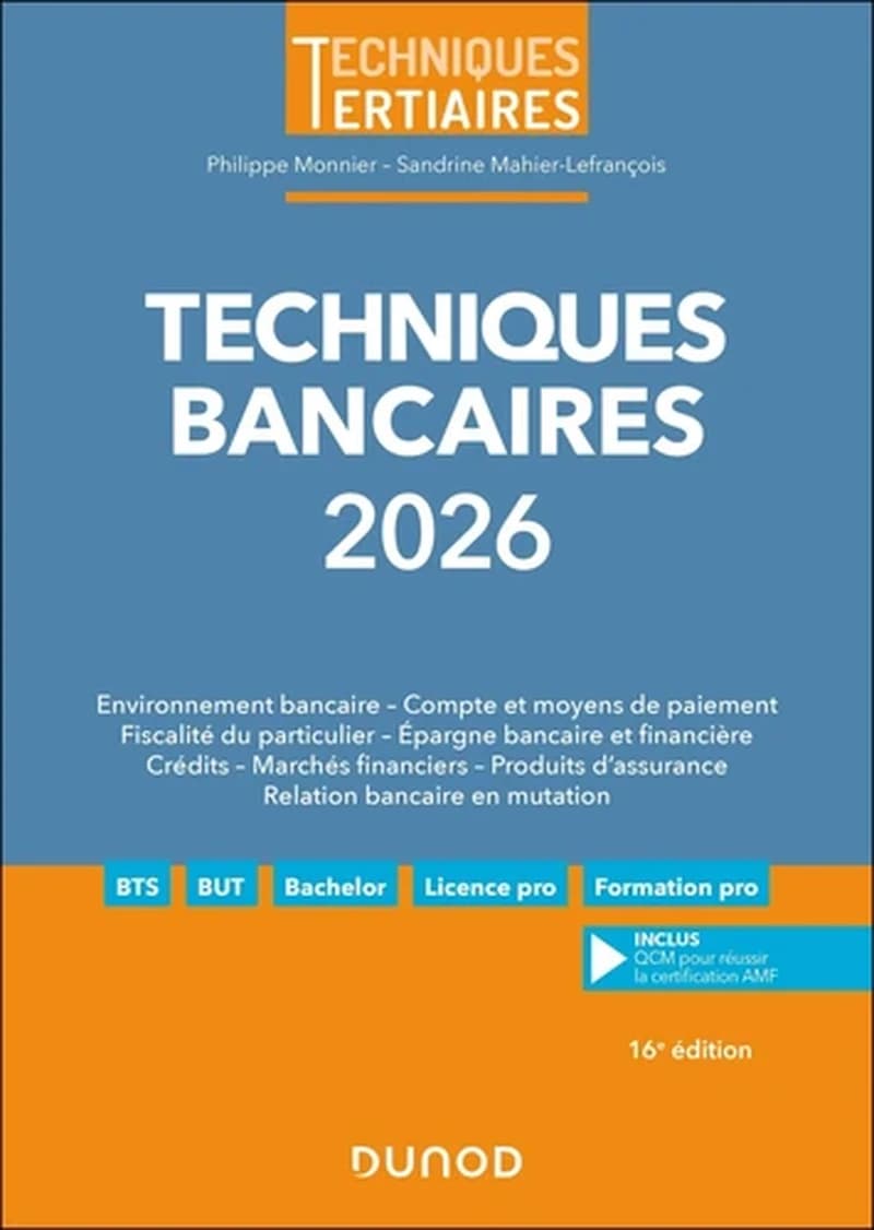 Techniques bancaires, 2026 : environnement bancaire, compte et moyens de paiement, fiscalité du particulier, épargne bancaire et financière... (16e éd.) Philippe Monnier, Sandrine Mahier-Lefrançois