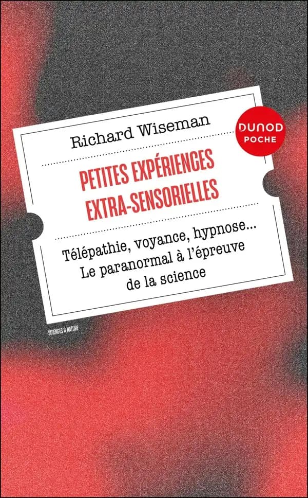 Petites expériences extra-sensorielles : télépathie, voyance, hypnose : le paranormal à l'épreuve de la science