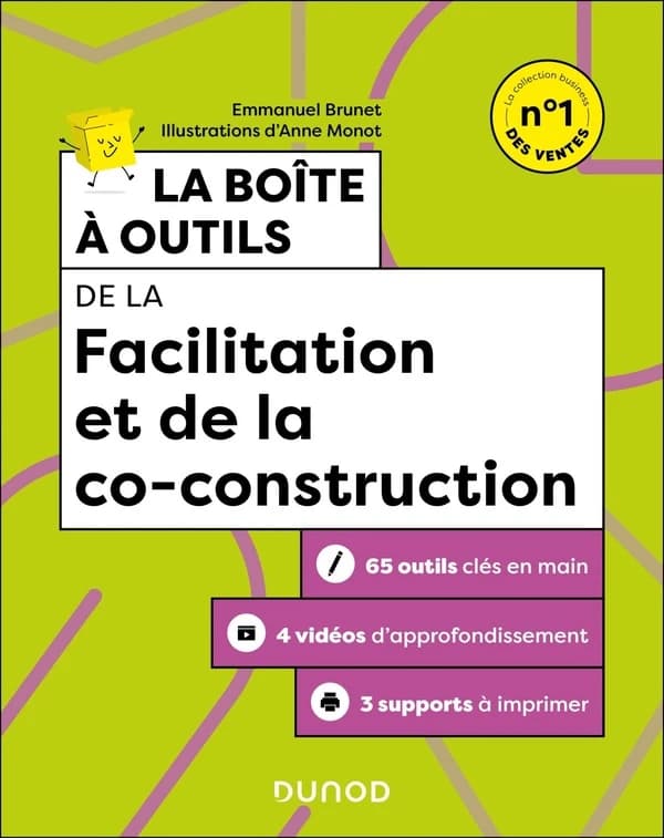 La boîte à outils de la Facilitation et de la co-construction : 65 outils clés en main, 3 vidéos d'approfondissement, 3 supports à imprimer (2e éd.)