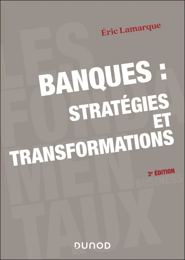 Banques, stratégies et transformations (3e édition [actualisée]) Éric Lamarque