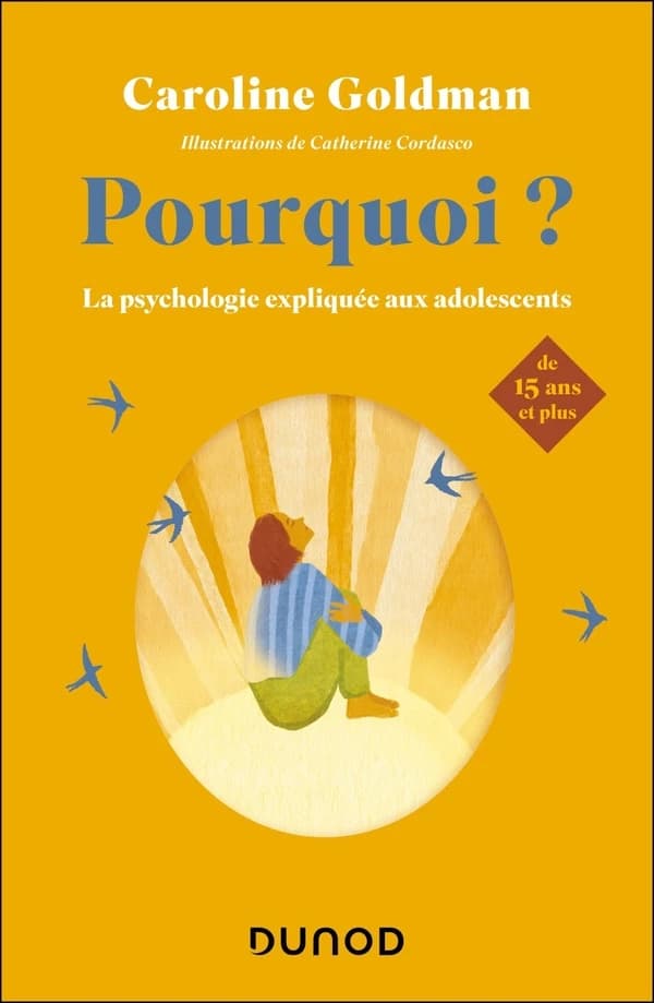 Pourquoi ? : la psychologie expliquée aux adolescents de 15 ans et plus