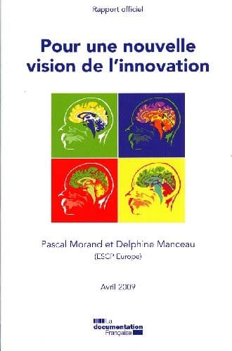 Pour une nouvelle vision de l'innovation : [rapport du groupe de travail au Ministre de l'économie, de l'industrie et de l'emploi]