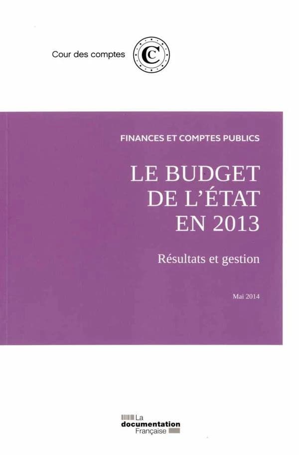 Finances et comptes publics ; le budget de l'état en 2013 ; résultats et gestion