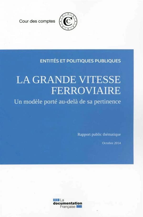 La grande vitesse ferroviaire : un modèle porté au-delà de sa pertinence : rapport public thématique