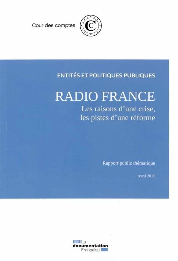 Radio France : les raisons d'une crise, les pistes d'une réforme : rapport public thématique