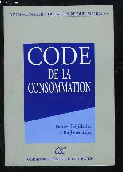 Code de la consommation. Parties législative et réglementaire (Éd. mise à jour au 19 juin 1997)