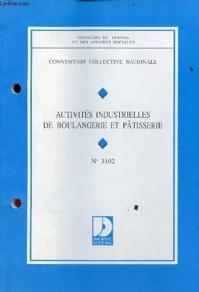 Convention collective nationale, Activités industrielles de boulangerie et de pâtisserie : [du 13 juillet 1993, étendue par arrêté du 10 février 1994] (8e éd., mai 1997) Ministère du travail et des affaires sociales