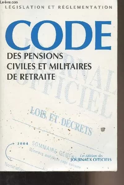 Code des pensions civiles et militaires de retraite (Textes mis à jour au 6 avril 2004)