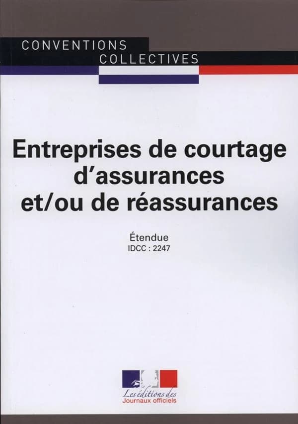 Convention collective nationale, Entreprises de courtage d'assurances et-ou de réassurances : du 18 janvier 2002, étendue par arrêté du 14 octobre 2002 (16e éd., février 2016) [publiée par le Ministère du travail, de l'emploi, de la formation professionne