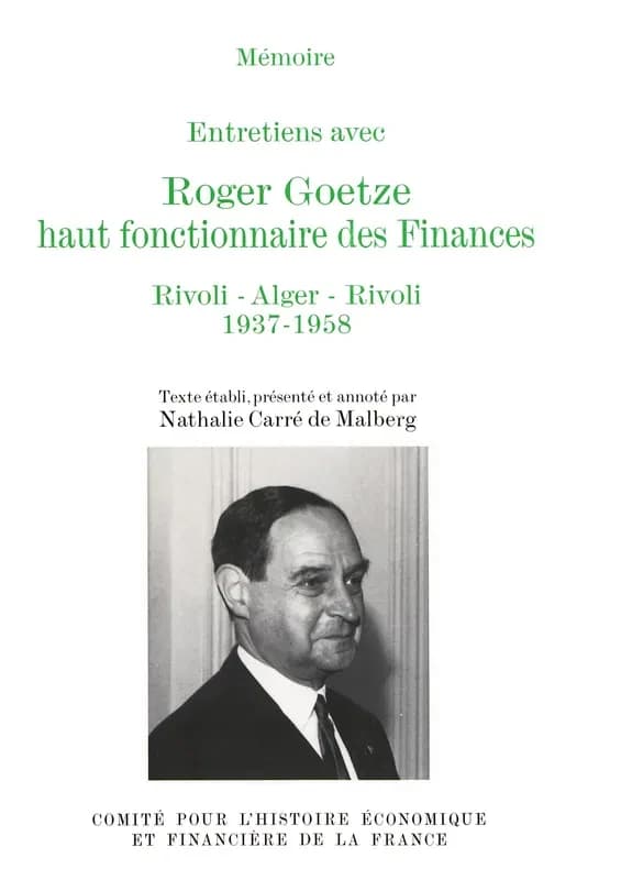 Entretiens avec Roger Goetze, haut fonctionnaire des Finances. 1, Rivoli-Alger-Rivoli : 1937-1958