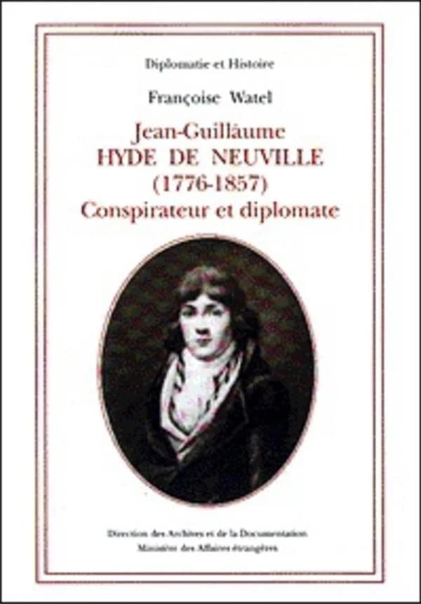 Jean-Guillaume Hyde de Neuville (1776-1857) : conspirateur et diplomate