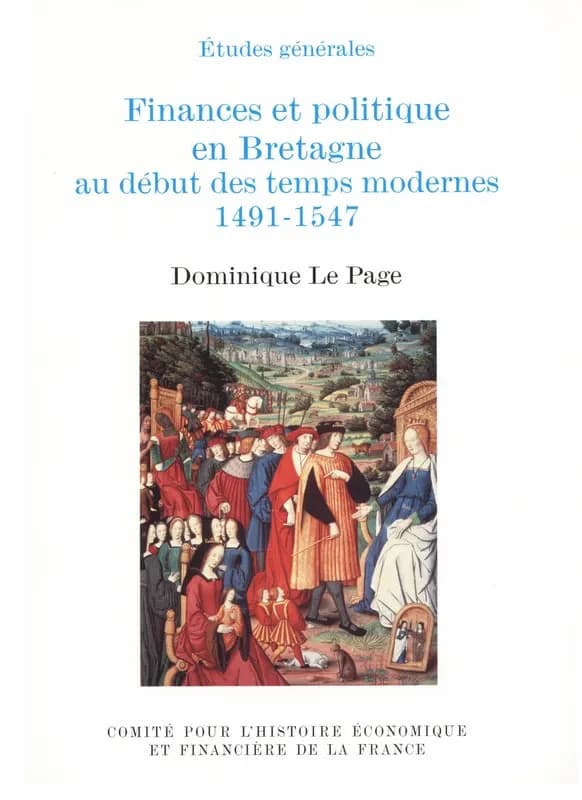 Finances et politique en Bretagne : Au début des temps modernes 1491-1547