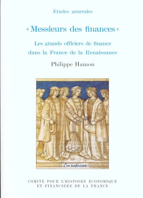 Messieurs des finances : les grands officiers de finance dans la France de la Renaissance