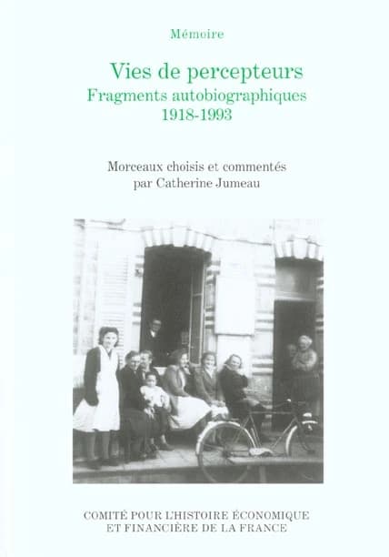 Vies de percepteurs : fragments autobiographiques, 1918-1993 : récits du concours "Mémoire du Trésor public"