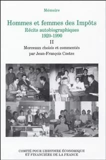 Hommes et femmes des Impôts : récits autobiographiques, 1920-1990 : extraits du concours Mémoire des Impôts
