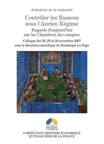 Contrôler les finances sous l’Ancien Régime : Regards d’aujourd’hui sur les Chambres des comptes