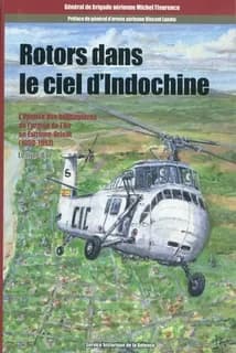 Rotors dans le ciel d'Indochine : l'épopée des hélicoptères de l'armée de l'air en Extrême-Orient, 1950-1997. Volume 3, Le livre d'or : histoire des unités d'hélicoptères des forces aériennes françaises en Extrême-Orient : contribution à une histoire des 