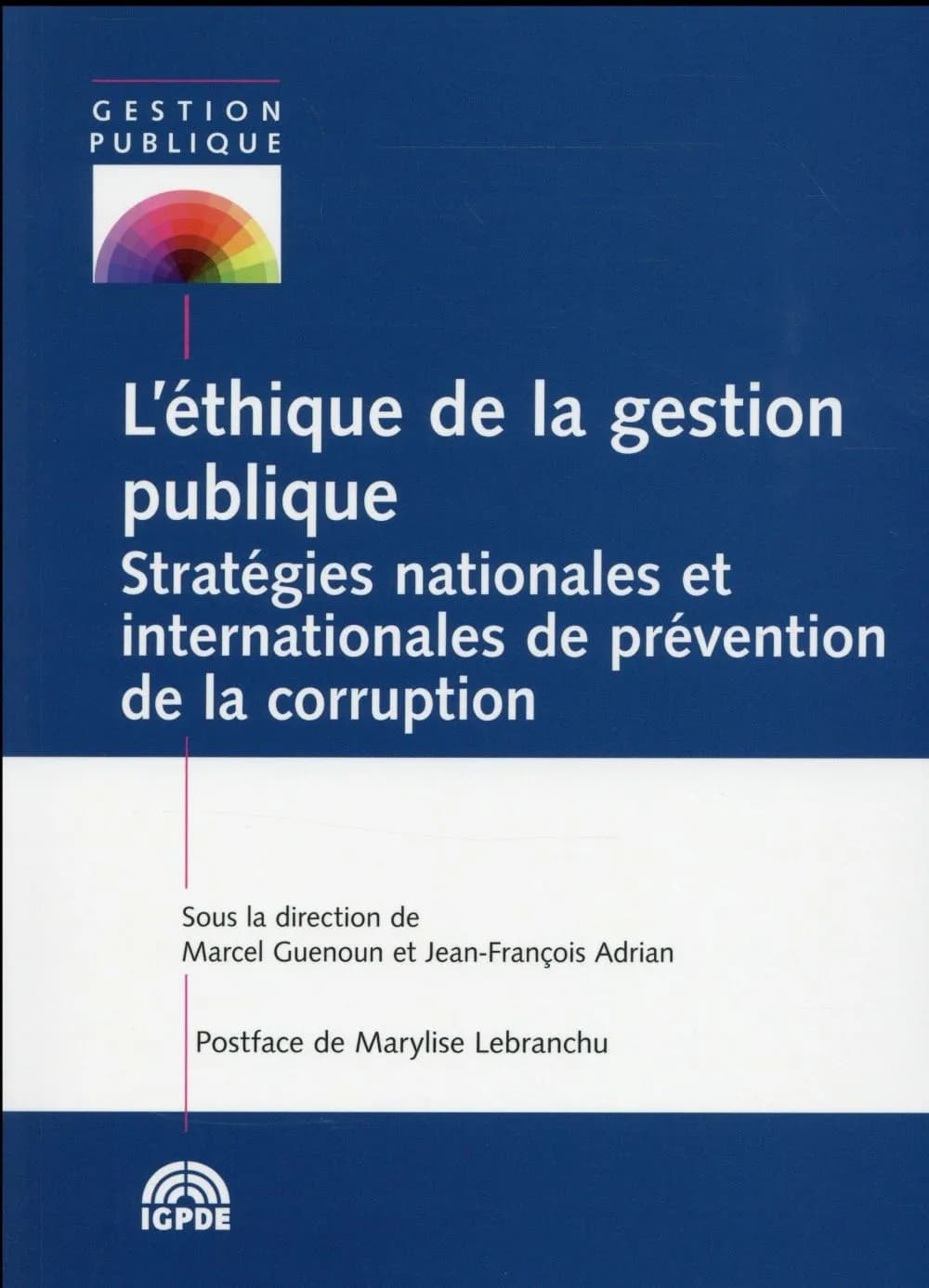 L'éthique de la gestion publique : stratégies nationales et internationales de prévention de la corruption