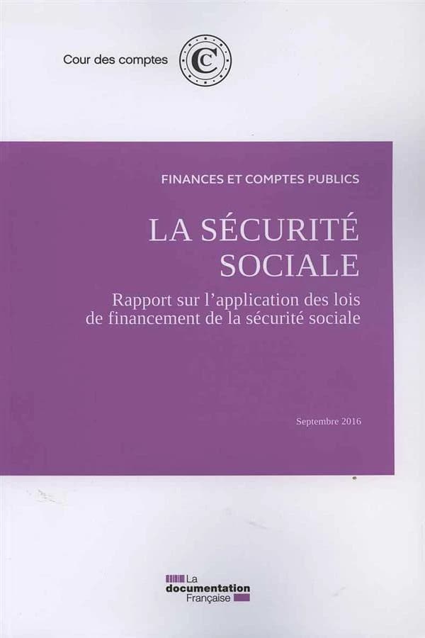 La sécurité sociale : Rapport sur l'application des lois de financement de la sécurité sociale