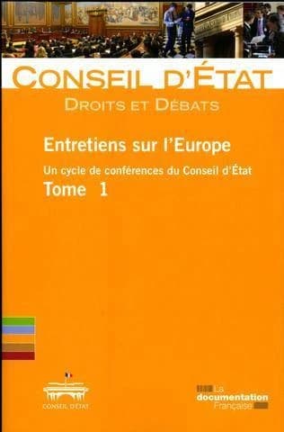 Entretiens sur l'Europe : un cycle de conférences du Conseil d'État. Tome 1