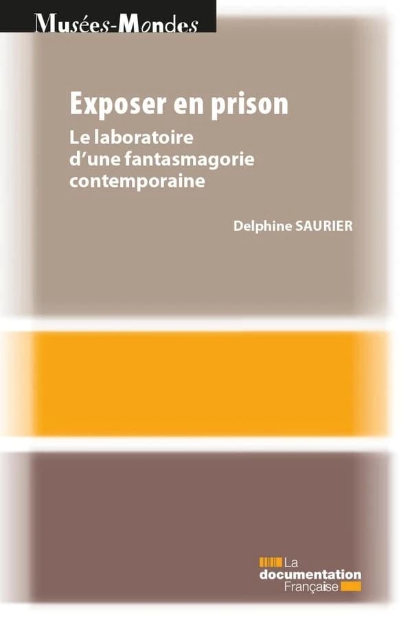 Exposer en prison : le laboratoire d'une fantasmagorie contemporaine