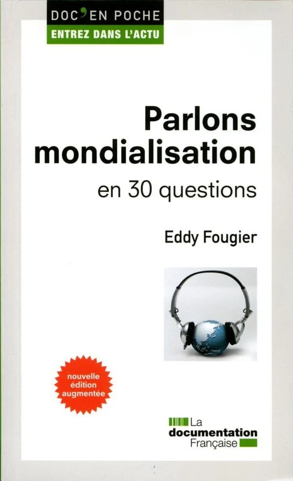 Parlons mondialisation en 30 questions (Nouvelle éd. augmentée) Eddy Fougier,...