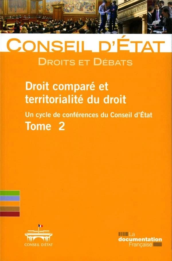 Droit comparé et territorialité du droit : un cycle de conférences du Conseil d'État. Tome 2