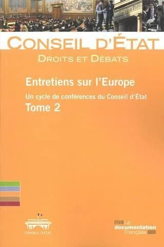 Entretiens sur l'Europe : un cycle de conférences du Conseil d'État. Tome 2