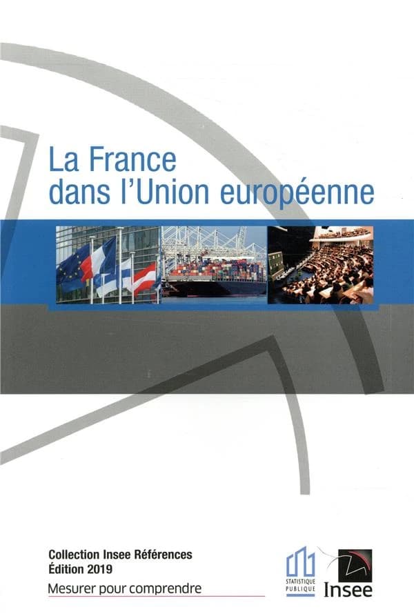 La France dans l'Union européenne (Éd. 2019) INSEE ; [rédigé par] Catherine Demaison, ... [et al.]