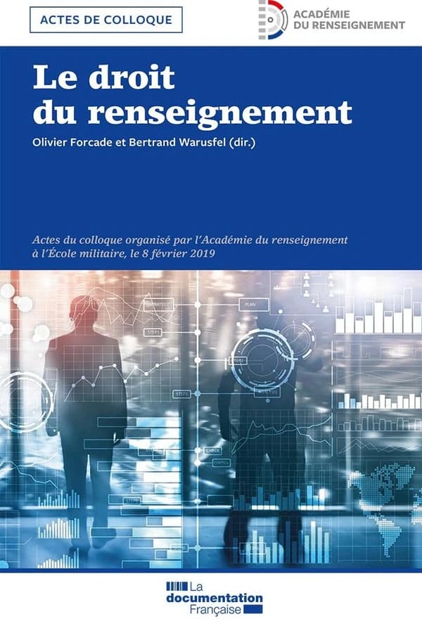 Le droit du renseignement : actes du [4e] Colloque organisé par l'Académie du renseignement à l'École militaire, le 8 février 2019