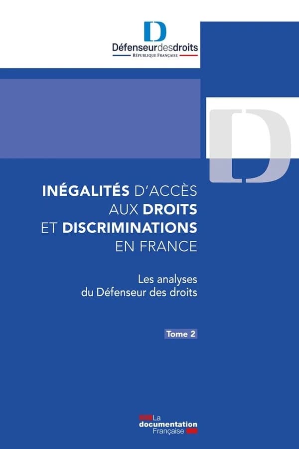 Inégalités d'accès aux droits et discriminations en France. Tome 2, Les analyses du Défenseur des droits