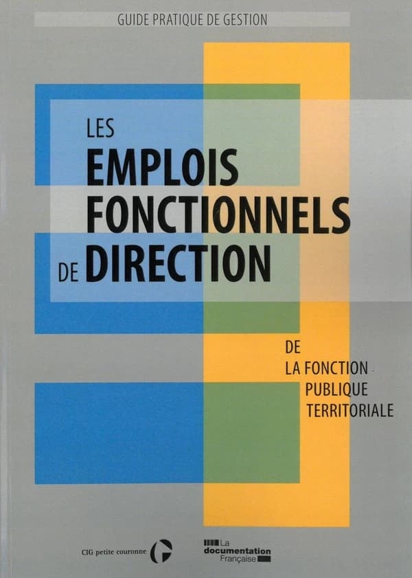Les emplois fonctionnels de direction de la fonction publique territoriale ([Nouvelle éd.]) CIG Petite couronne