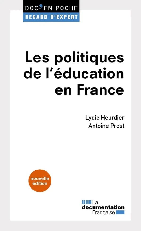 Les politiques de l'éducation en France (3e éd.) Lydie Heurdier,... et Antoine Prost,...